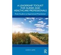 A Leadership Toolkit For Nurses And Healthcare Professionals