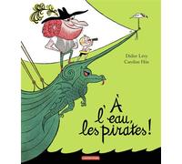 À l'eau, les pirates ! - Didier Lévy - Casterman - cartonné - Album jeunesse