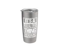 A Leberkäs Thing You Wouldn't Understand Austria Germany Gobelet isotherme en acier inoxydable double paroi
