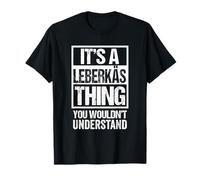 A Leberkäs Thing You Wouldn't Understand Austria Germany T-Shirt
