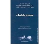 À l'échelle humaine Javier Daulte (Auteur), Rafael Spregelburd (Auteur), Alejandro Tantanian (Auteur)