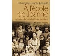 A l'école de Jeanne: Mémoires d'une institutrice de campagne