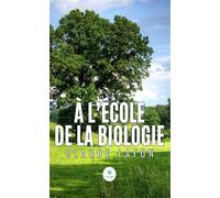 À l'école de la biologie - Claude Lafon - Le Lys Bleu - broché - Essai