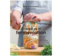 A L'école De La Fermentation - 100 Recettes Du Monde Entier Pour Tout Fermenter