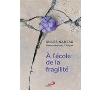 À l'école de la fragilité - Gilles Nadeau - Mediaspaul Qc - broché - Essai