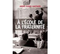 À l'école de la fraternité André-Pierre Gauthier (Auteur)