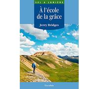 A l'école de la grâce. L’oeuvre de Dieu et la discipline humaine dans la sanctification