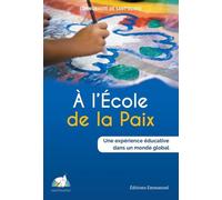 A L'ecole De La Paix - Une Expérience Éducative Dans Un Monde Global