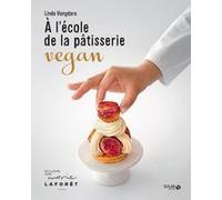 A l'école de la pâtisserie vegan Linda Vongdara (Auteur), Marie Laforêt (Collection dirigée par)