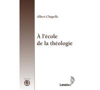 A l'école de la théologie - Albert Chapelle - Lessius Eds - broché - Essai