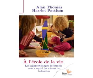 A l'école de la vie: Les apprentissages informels sous le regard des sciences de l'éducation