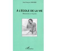 A l'école de la vie Mutations et leçons - Jean-François Obembé - L'harmattan - broché - Essai