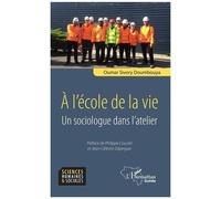 A L'école De La Vie - Un Sociologue Dans L'atelier