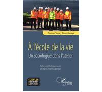 A l'école de la vie Un sociologue dans l'atelier - Oumar Sivory Doumbouya - L'harmattan - broché - Récit