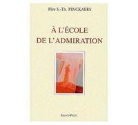 A l'école de l'admiration - Servais Th. Pinckaers - Saint-Paul Eds - broché - Essai