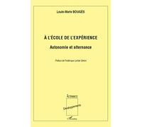 A l'école de l'expérience: Autonomie et alternance: Autonomie et alternance