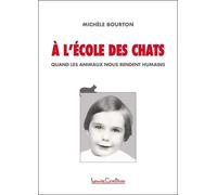 A l'école des chats - Quand les animaux nous rendent humains - Michèle Bourton - Courteau Louise - broché - Essai