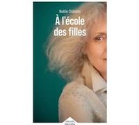 Noëlle Châtelet – A l'école des filles – Roman – Broché – Éditions Robert Laffont
