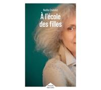 Noëlle Châtelet – A l'école des filles – Roman – Broché – Éditions Robert Laffont