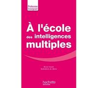 A l'école des intelligences multiples - Bruno Hourst - Hachette Education - broché - Scolaire / Universitaire