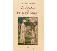 À l'école des Pères du désert - Etienne Goutagny - Traditions Monastiques Eds - broché - Essai
