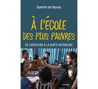 A l'école des plus pauvres: De l'aventure à la quête intérieure