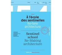 À l'école des sentinelles - re-faire architecture Re-faire architecture, Edition bilingue français-anglais - Pascal Rollet - Deux-Cent-Cinq Editions - broché - Beau livre