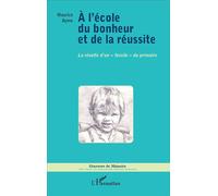 A l'école du bonheur et de la réussite La révolte d'un "fossile" du primaire - Maurice Ayme - L'harmattan - broché - Essai