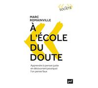À l'école du doute: Apprendre à penser juste en découvrant pourquoi l'on pense faux