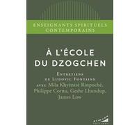 A l'école du dzogchen James Low (Auteur), Mila Khyentse Rinpoche (Auteur), Geshe Lhundup (Auteur), Philippe Cornu (Auteur), Ludovic Fontaine (Interviewer)