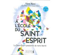 A l'école du Saint-Esprit: Volume 3, Le Saint-Esprit passionné de notre liberté