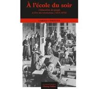 A l'école du soir: L'éducation du peuple à l’ère des révolutions (1815-1870)