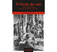 A l'école du soir - L'éducation du peuple à l’ère des révolu - Carole Christen - Champ Vallon - broché - Essai