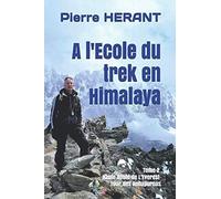 A l'Ecole du trek en Himalaya: Tome 2 Haute Route de L'Everest - Tour des Annapurnas
