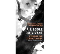 A l'école du vivant S'éduquer par et pour la nature - Anne-Marie Lo Presti - Actes sud - broché - Essai