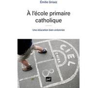 À l'école primaire catholique: Une éducation bien ordonnée