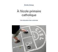 À l'école primaire catholique: Une éducation bien ordonnée