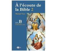 A L'écoute De La Bible - Homélies, Dimanches Et Fêtes - Année B