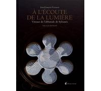 A L'écoute De La Lumière - Vitraux De L'abbatiale De Sylvanès