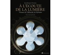 A l'écoute de la lumière Vitraux de l'Abbatiale de Sylvanès - Jean-François Ferraton - Invenit - relié - Beau livre