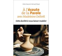 A l'écoute de la Parole avec Madeleine Delbrêl: Cette docilité à nous laisser modeler