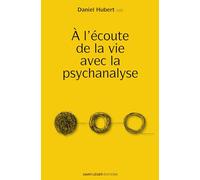 A l'écoute de la vie avec la psychanalyse