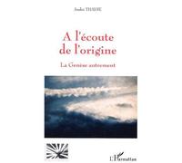 A l'écoute de l'origine La Genèse autrement - André Thayse - L'harmattan - broché - Essai