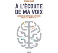 A L'écoute De Ma Voix - Faire De Sa Petite Voix Intérieure Une Alliée Pour La Vie