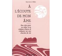 A l'écoute de mon âme: Des clés pour se relier à sa mission d'âme et s'aligner sur son chemin de vie