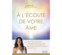 À l'écoute de votre âme - Découvrez pourquoi vous avez choisi cette vie et recevez les messages de votre âme pour une existence alignée - Jenna Blossoms - Exergue - broché - Guide