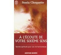 À l'écoute de votre sixième sens - Secrets spirtuels pour une vie harmonieuse