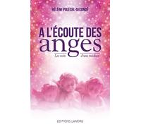 A l'écoute des Anges - Les voix d'une médium - Hélène Polesel-Seconde - Lanore - broché - Essai