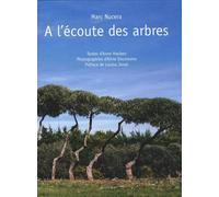 A l'ecoute des arbres Marc Nucera (Conception), Aline Dautresme (Photographie), Anne Hauben (Auteur)