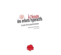 A L?Écoute Des Enfants Hyperactifs - Le Pari De La Psychanalyse